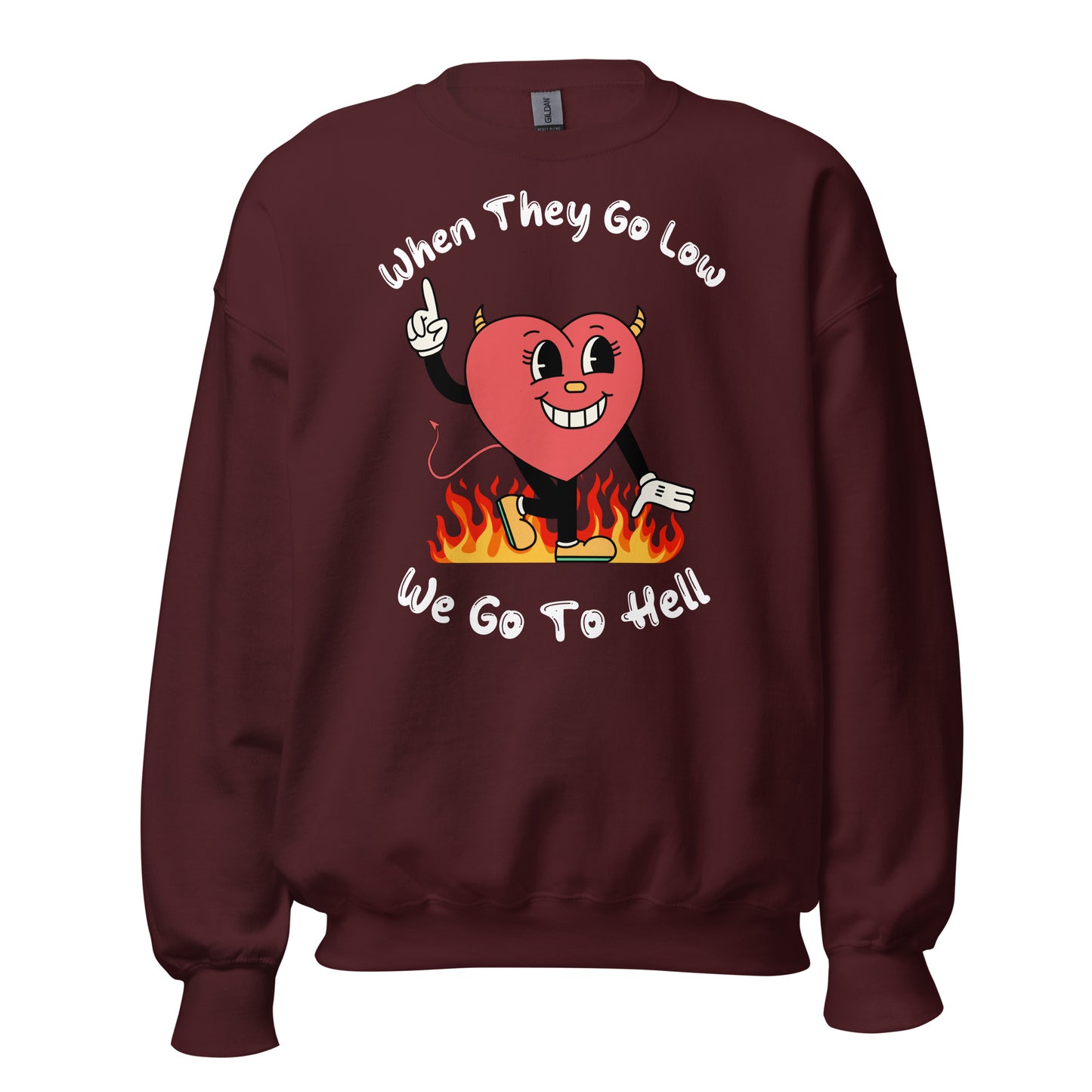 When They Go Low, We Go To Hell Crewneck