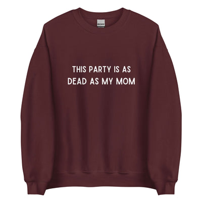 Dead As My Mom Crewneck