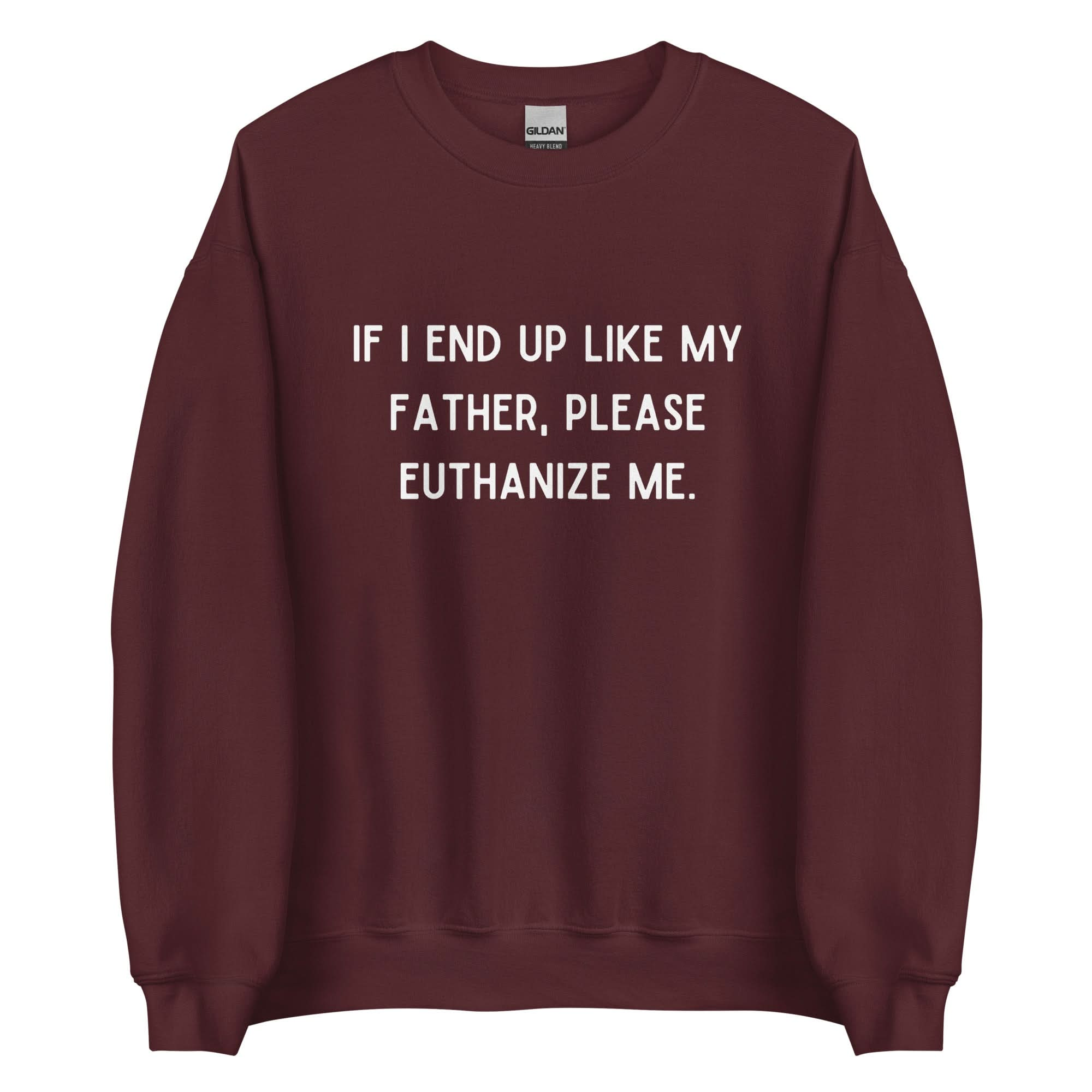 Euthanize Me Dad Crewneck