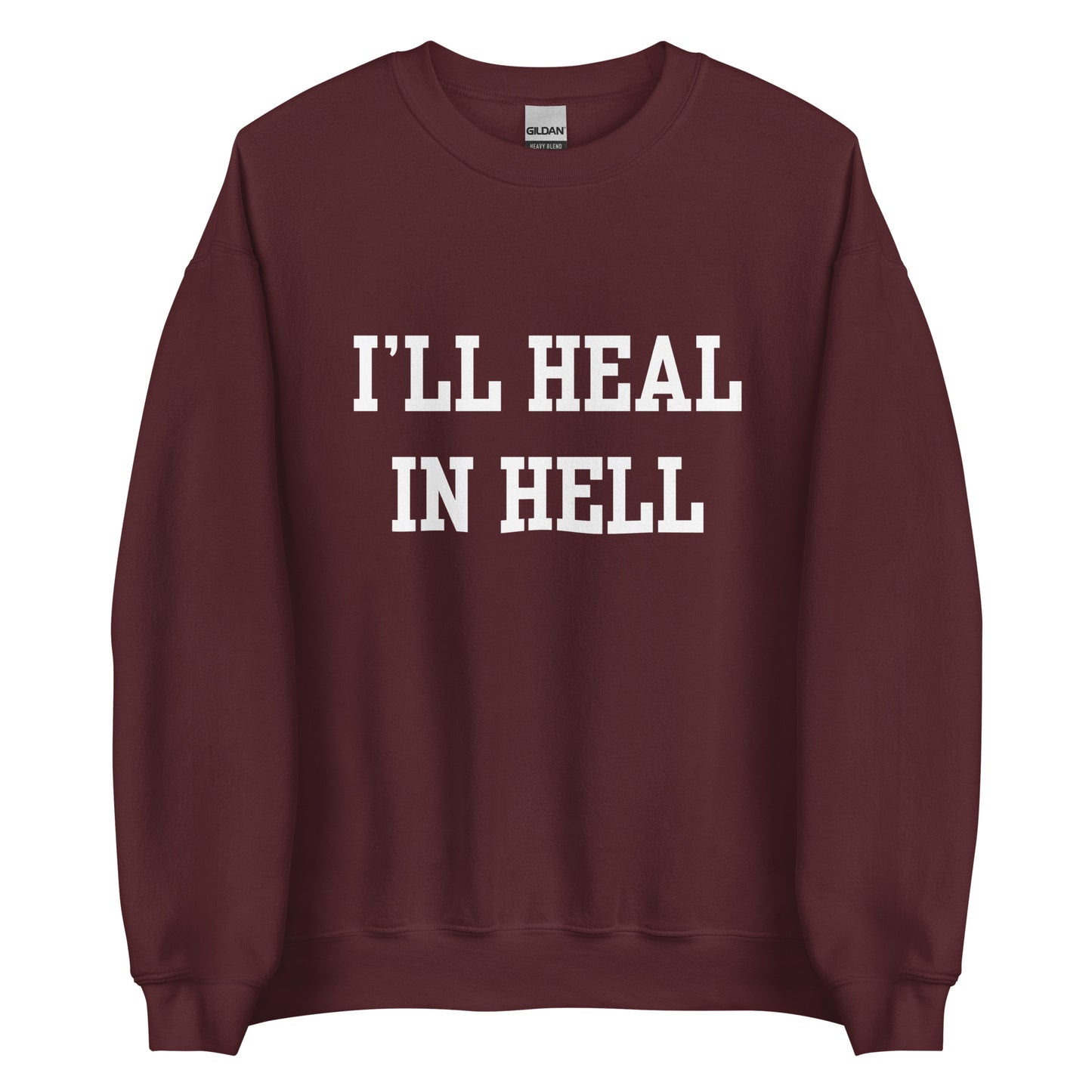 I'll Heal In Hell Crewneck