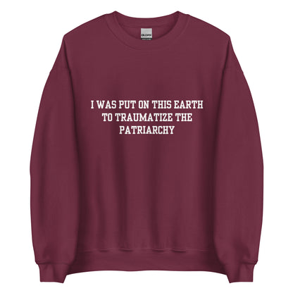 Traumatize the Patriarchy Crewneck