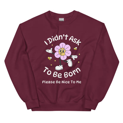 I Didn't Ask To Be Born Crewneck