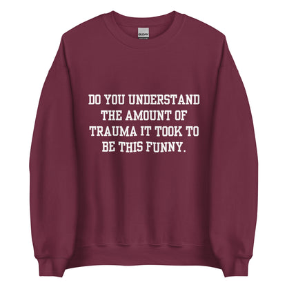 Trauma Made Me Funny Crewneck