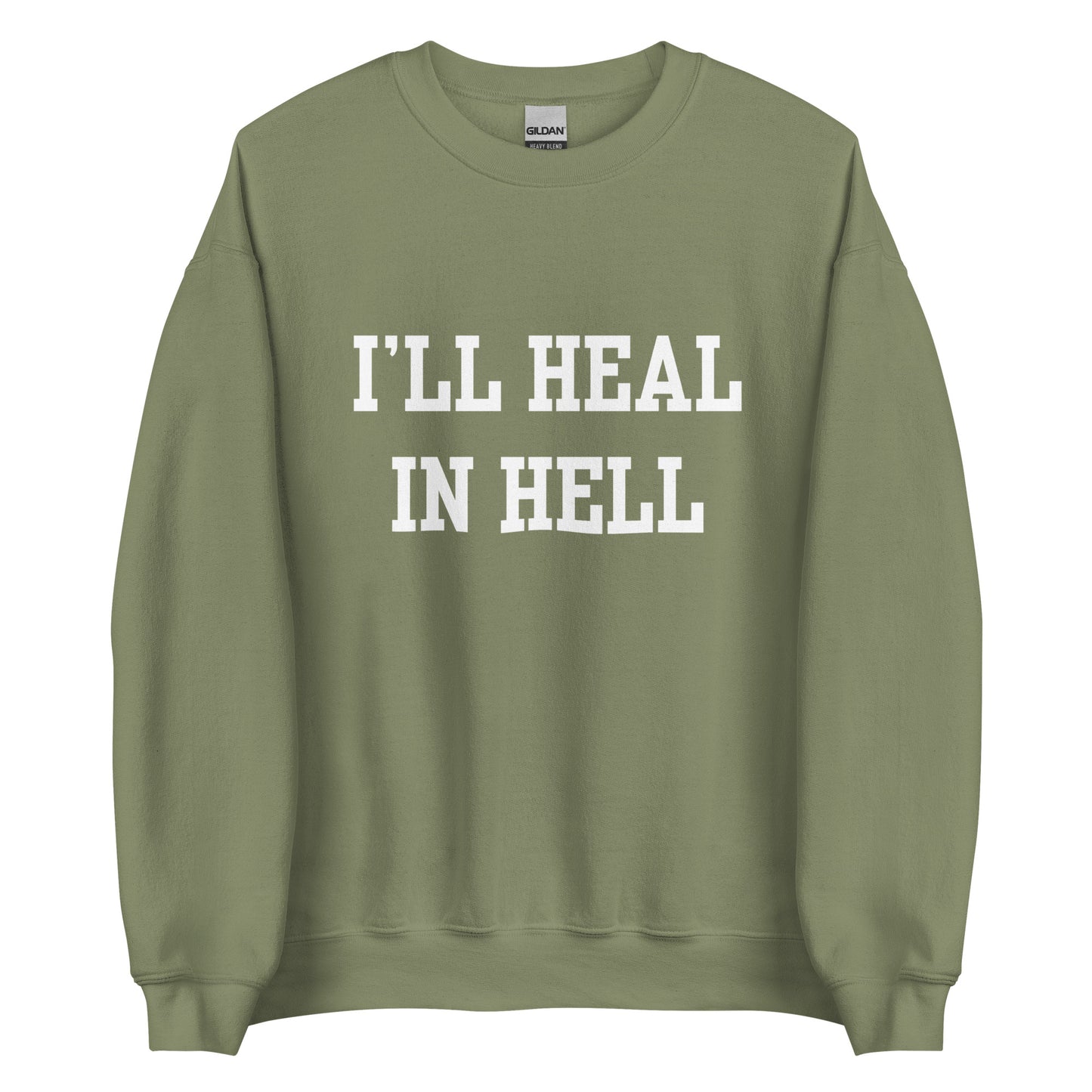 I'll Heal In Hell Crewneck