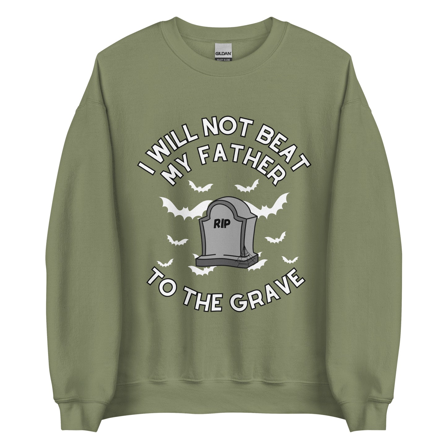 I Will Not Beat My Father To The Grave Crewneck