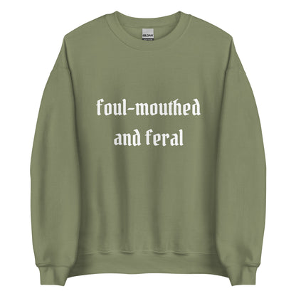 Foul-Mouthed and Feral Crewneck