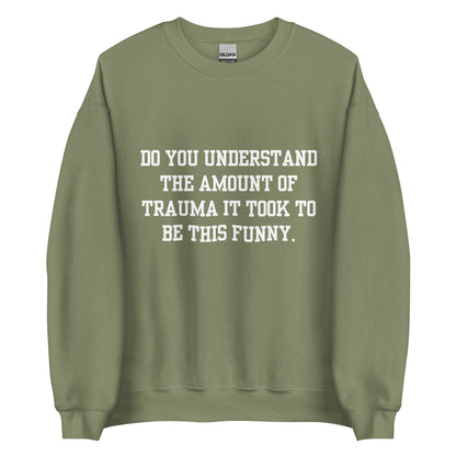 Trauma Made Me Funny Crewneck