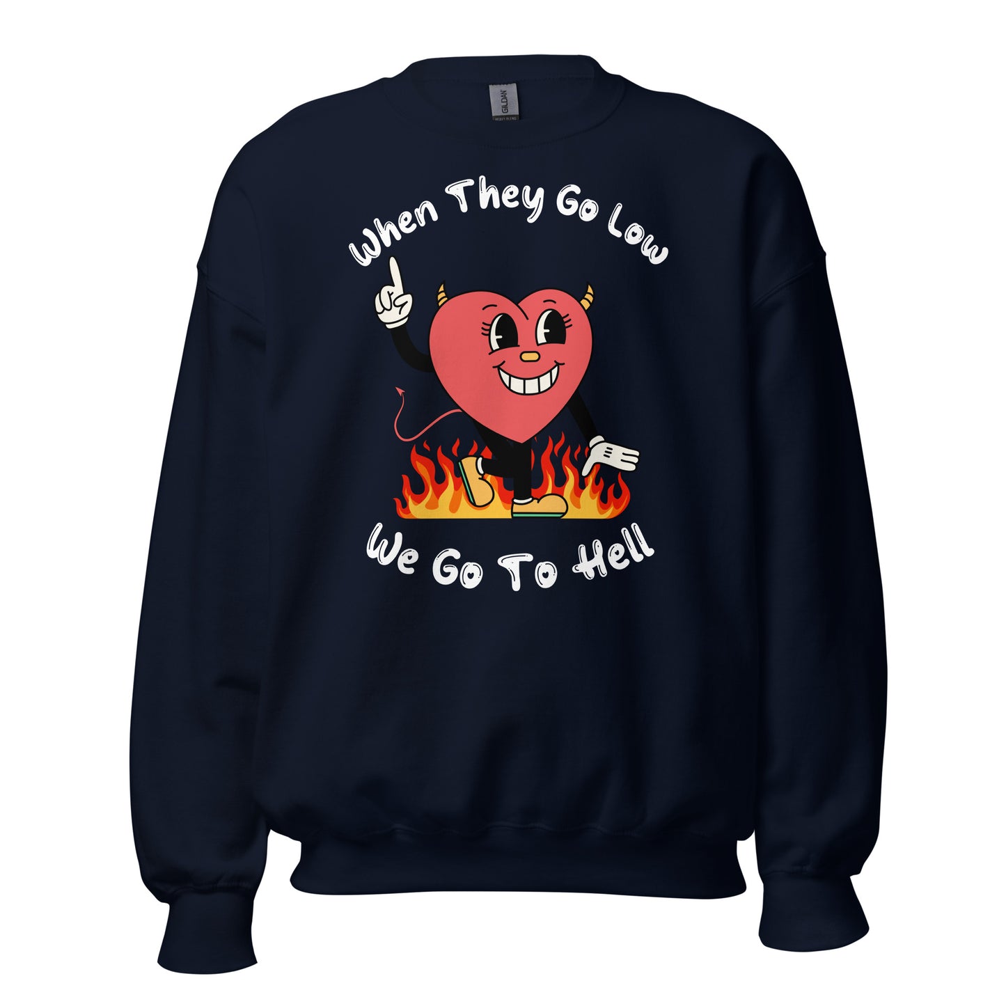 When They Go Low, We Go To Hell Crewneck