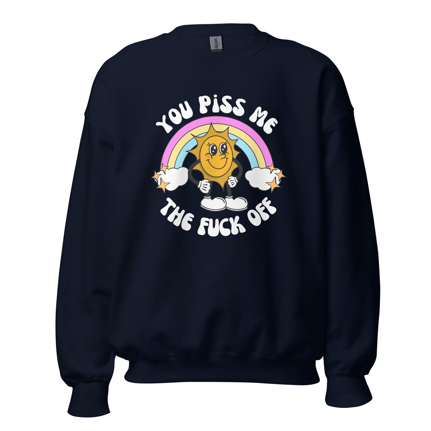 You Piss Me Off Crewneck