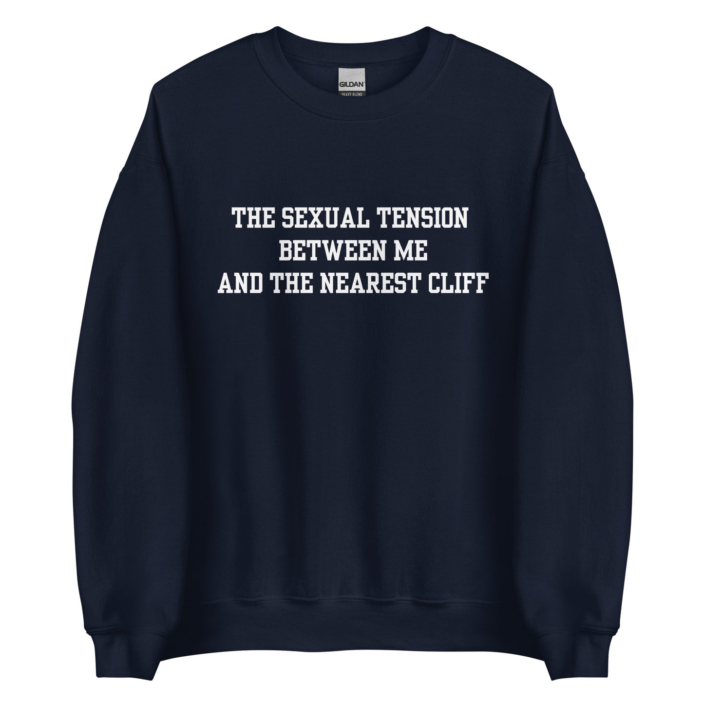 The Sexual Tension Between Me and the Nearest Cliff Crewneck