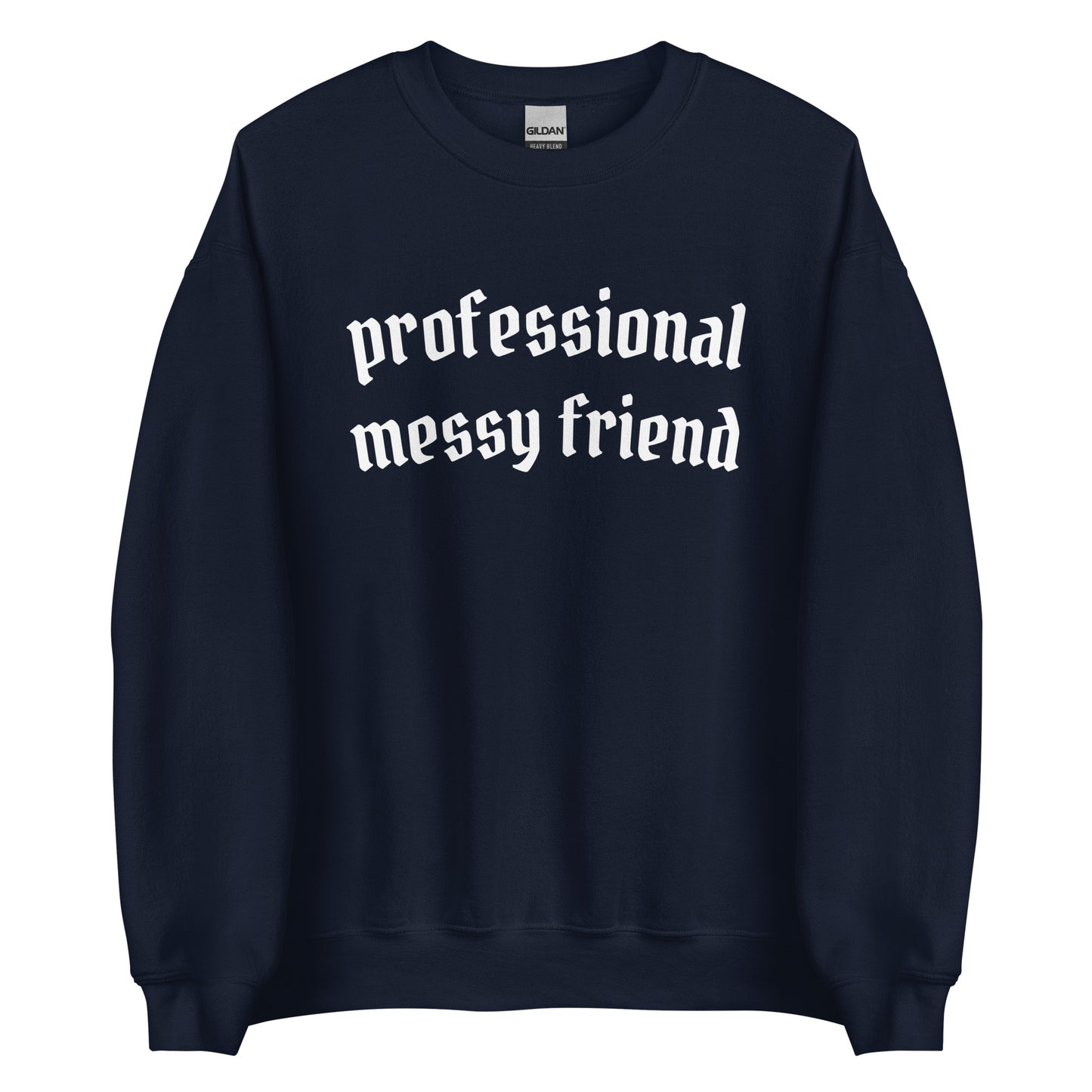 Professional Messy Friend Crewneck