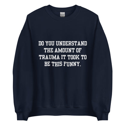 Trauma Made Me Funny Crewneck