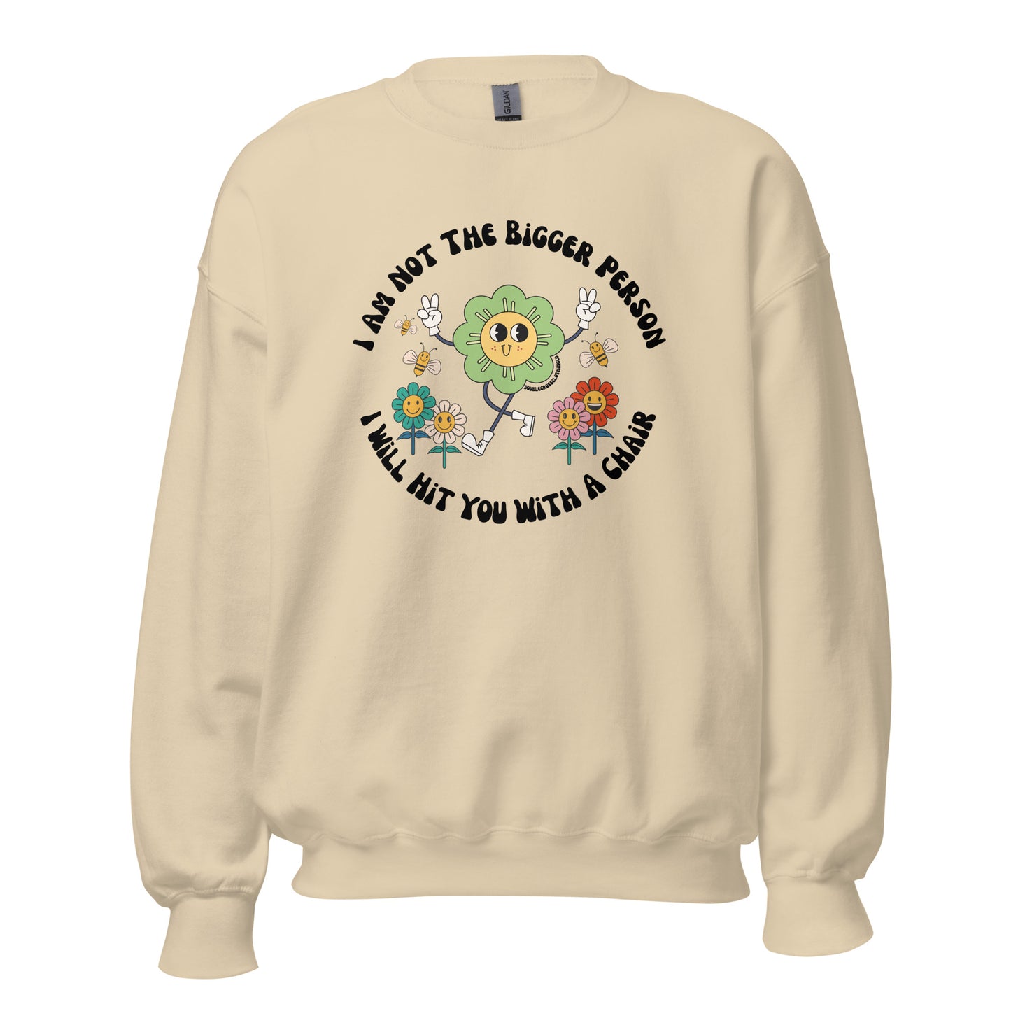 I'm Not The Bigger Person, I Will Hit You With A Chair Crewneck