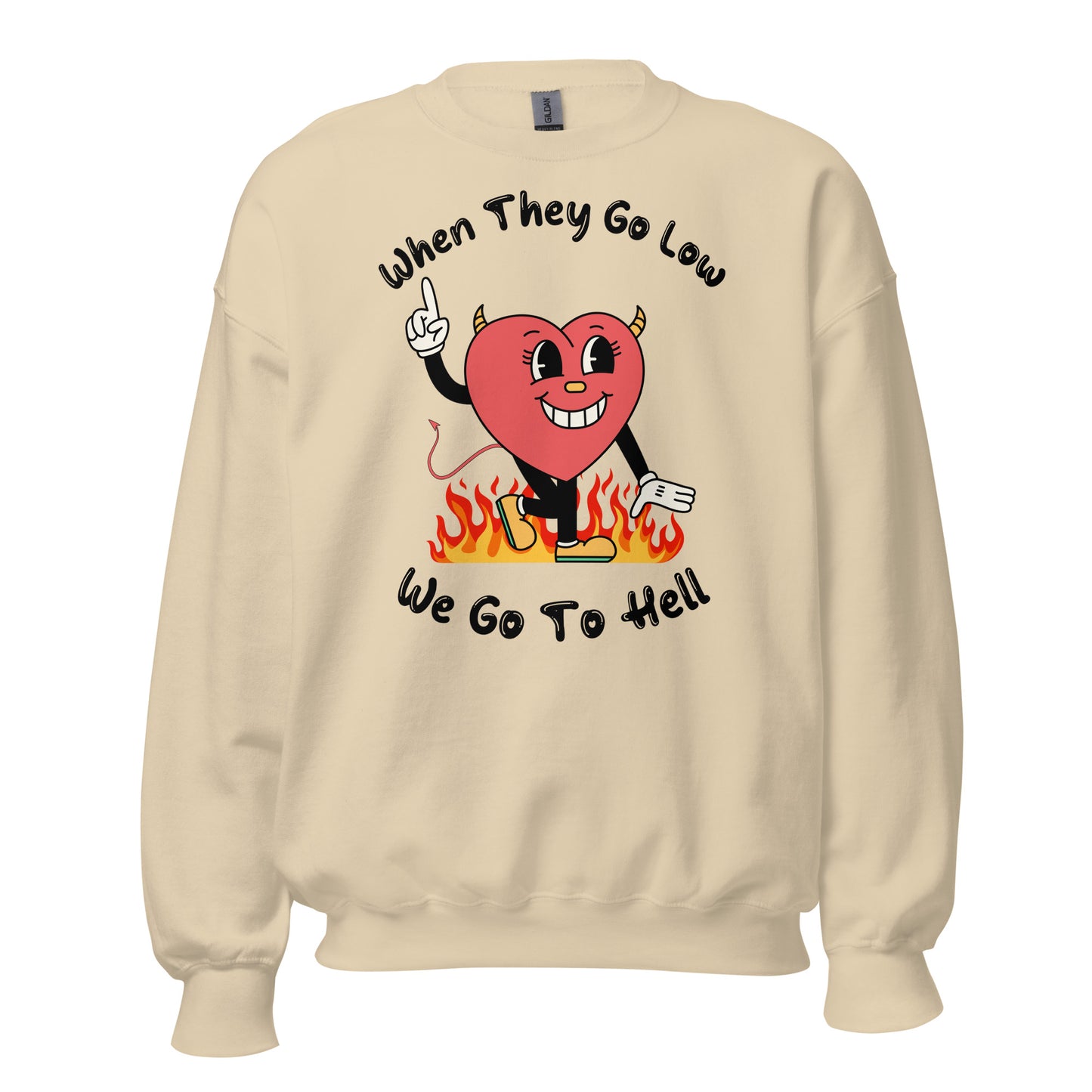 When They Go Low, We Go To Hell Crewneck