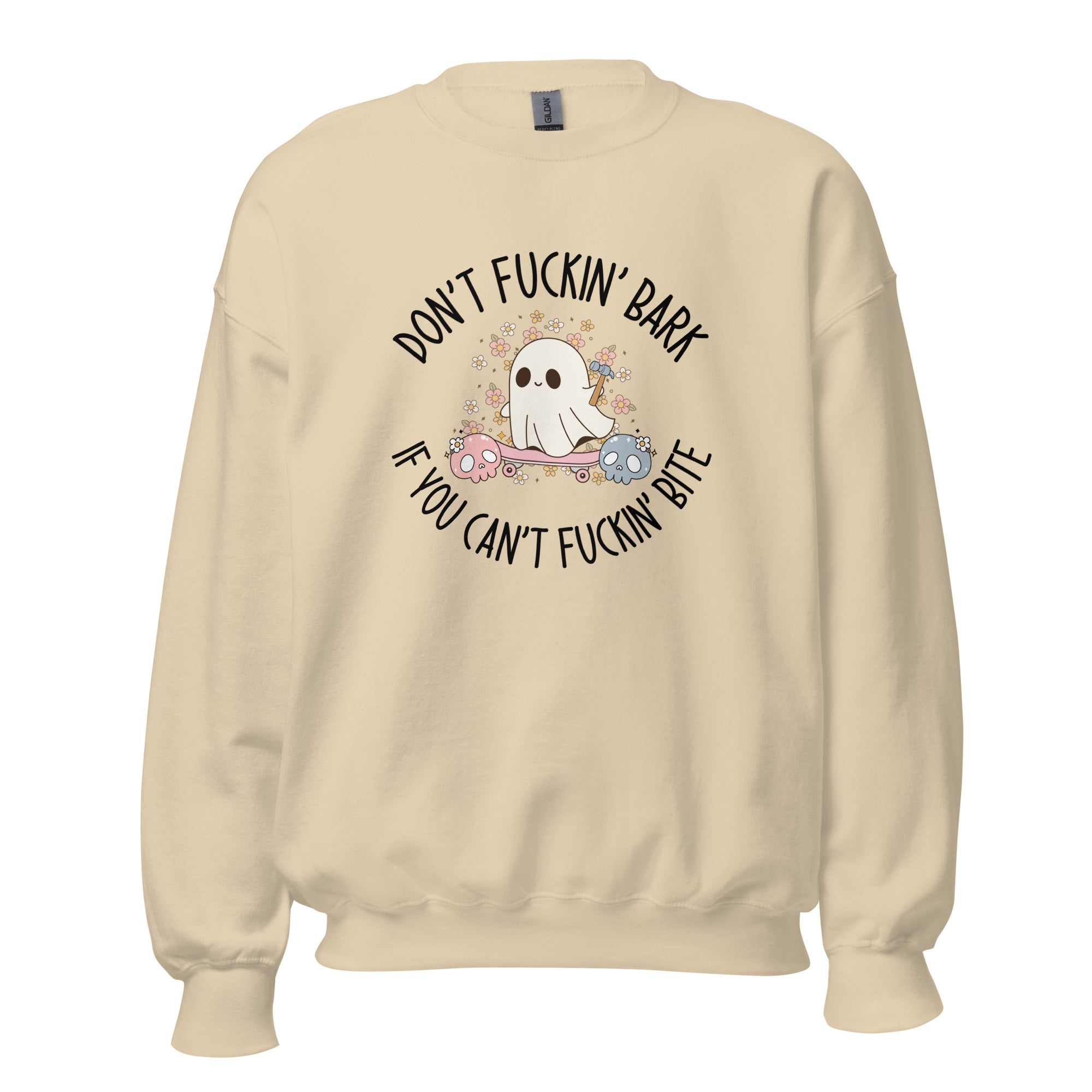 Don't Fuckin' Bark If You Can't Fuckin' Bite Crewneck