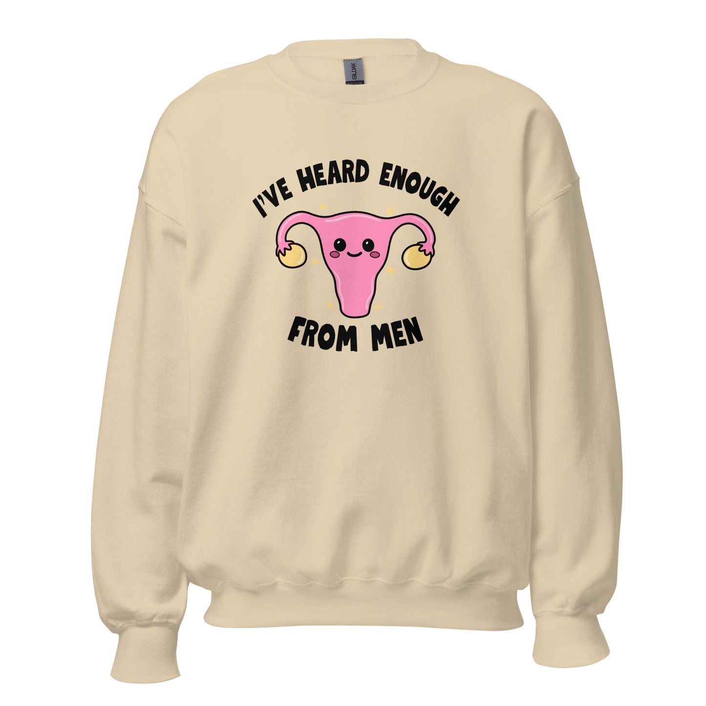 I've Heard Enough From Men Crewneck