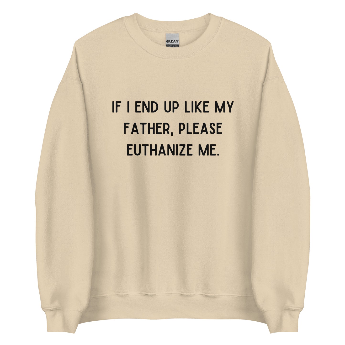 Euthanize Me Dad Crewneck