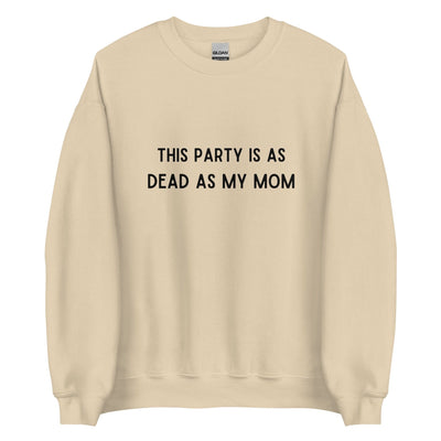Dead As My Mom Crewneck