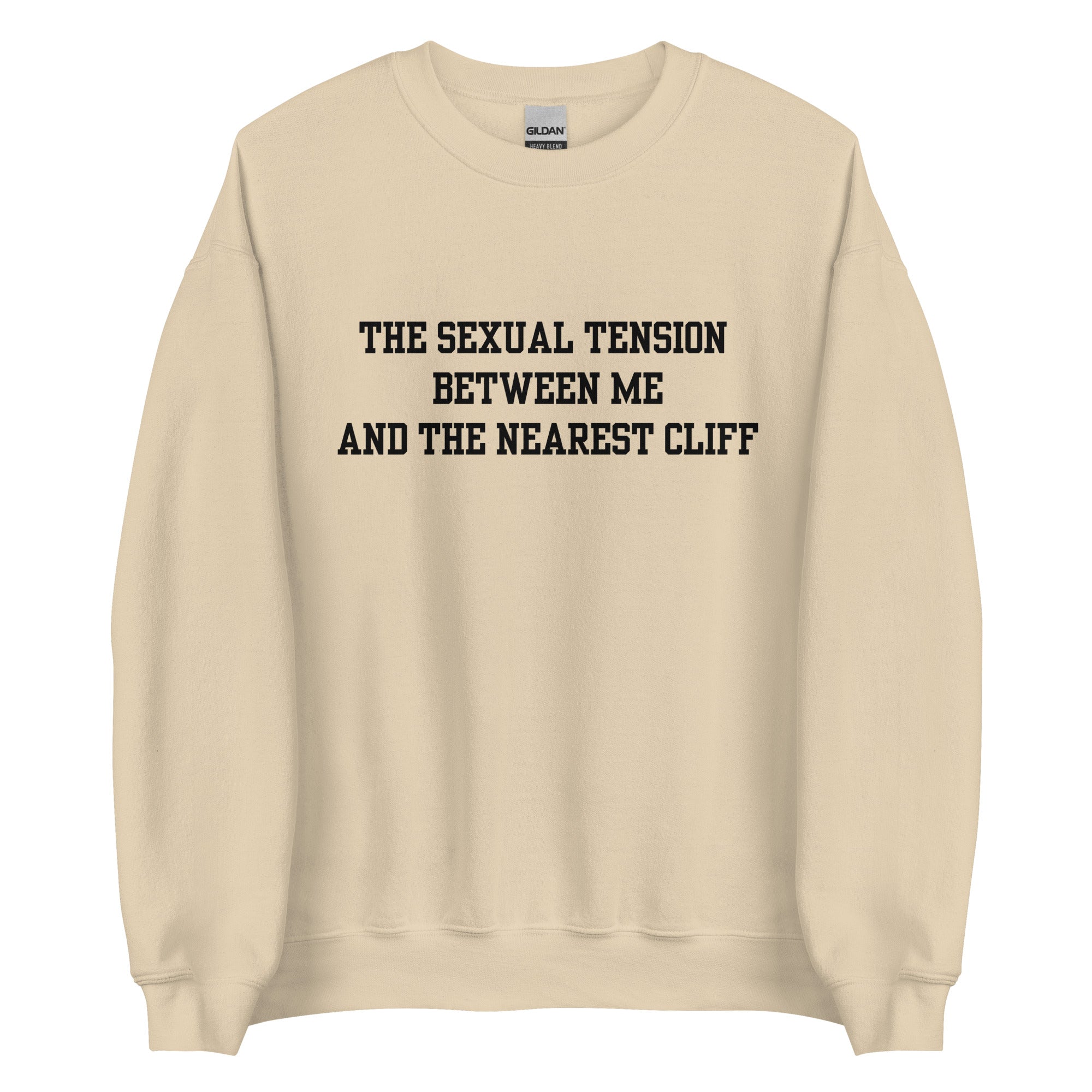 The Sexual Tension Between Me and the Nearest Cliff Crewneck