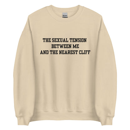 The Sexual Tension Between Me and the Nearest Cliff Crewneck