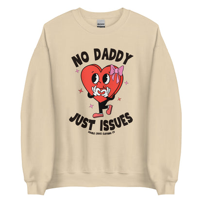 No Daddy Just Issues Crewneck