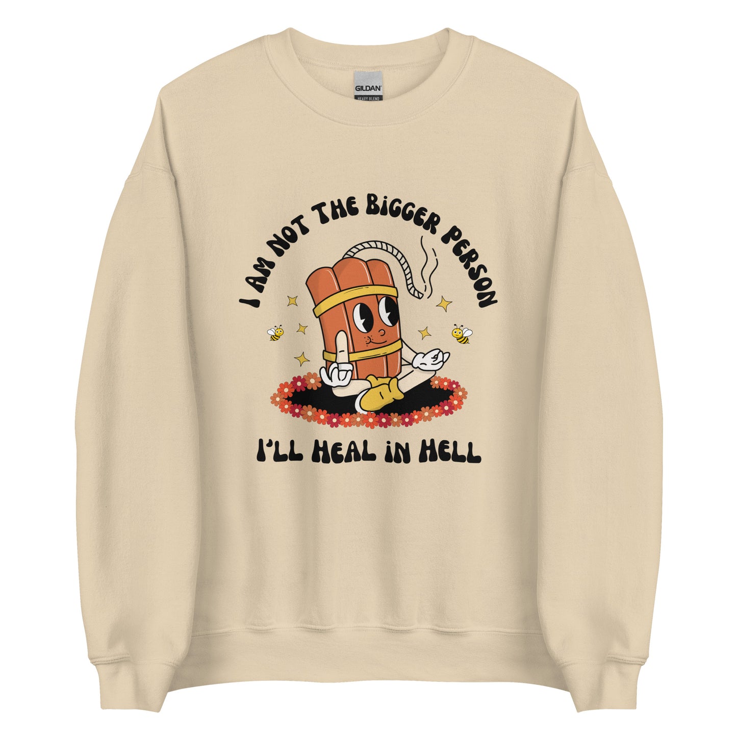 I'm Not the Bigger Person, I'll Heal In Hell Crewneck