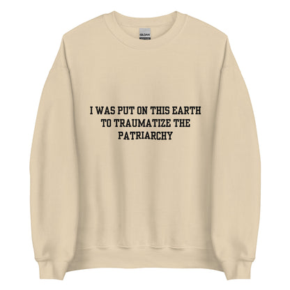 Traumatize the Patriarchy Crewneck