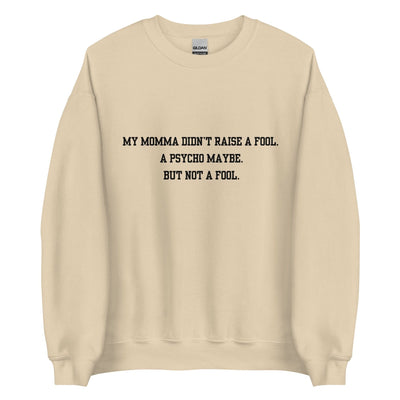Momma Didn't Raise A Fool Crewneck