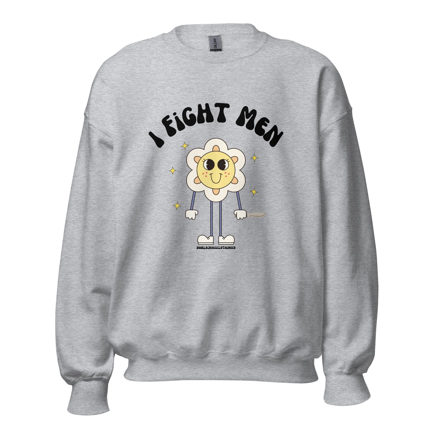 I Fight Men Crewneck