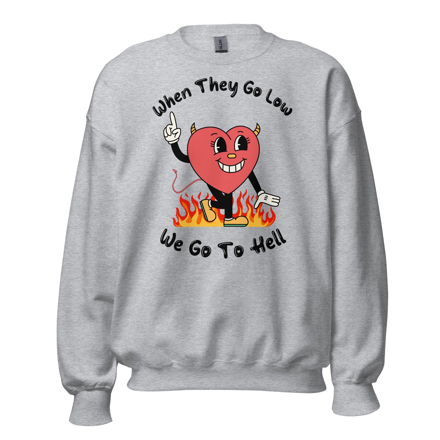 When They Go Low, We Go To Hell Crewneck