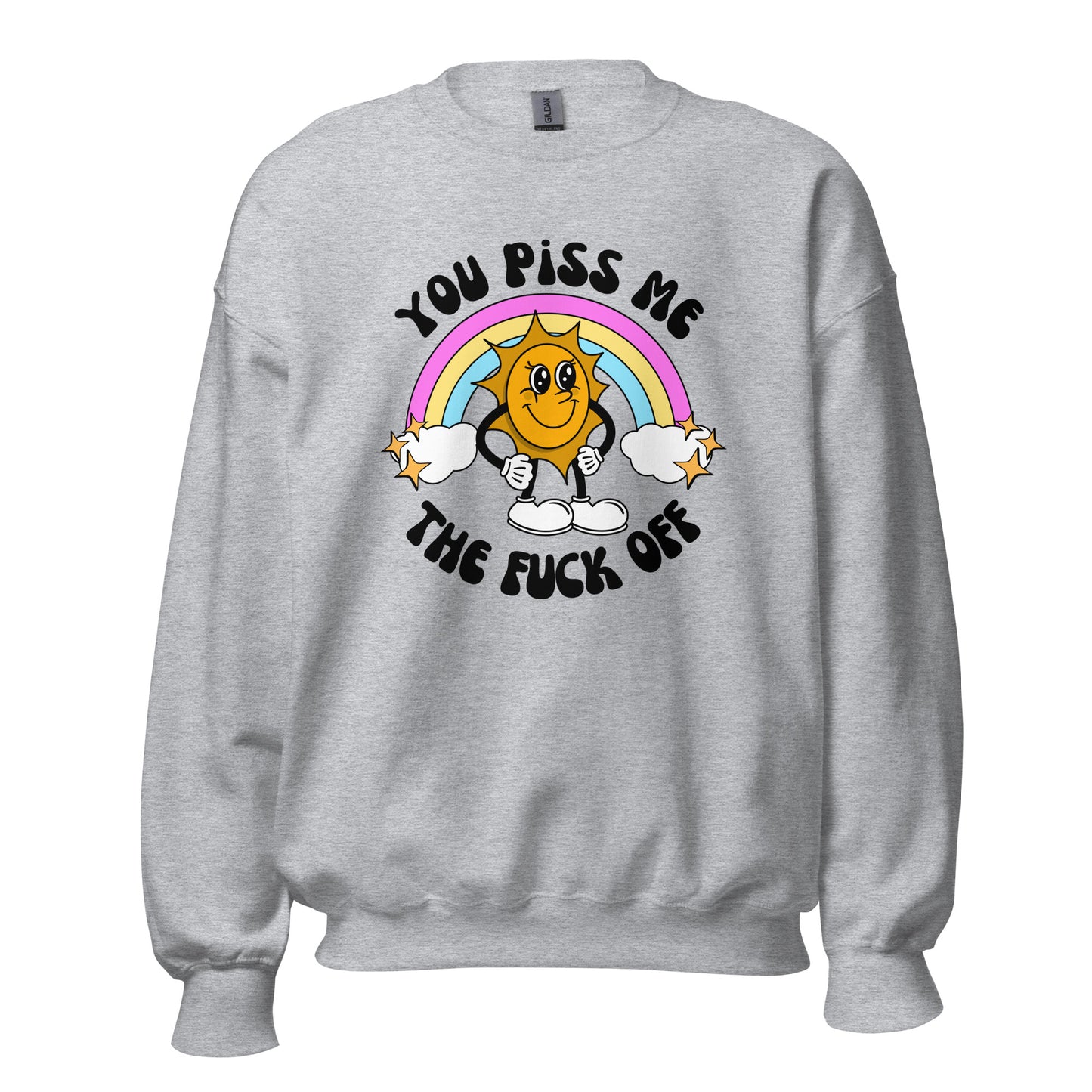 You Piss Me Off Crewneck