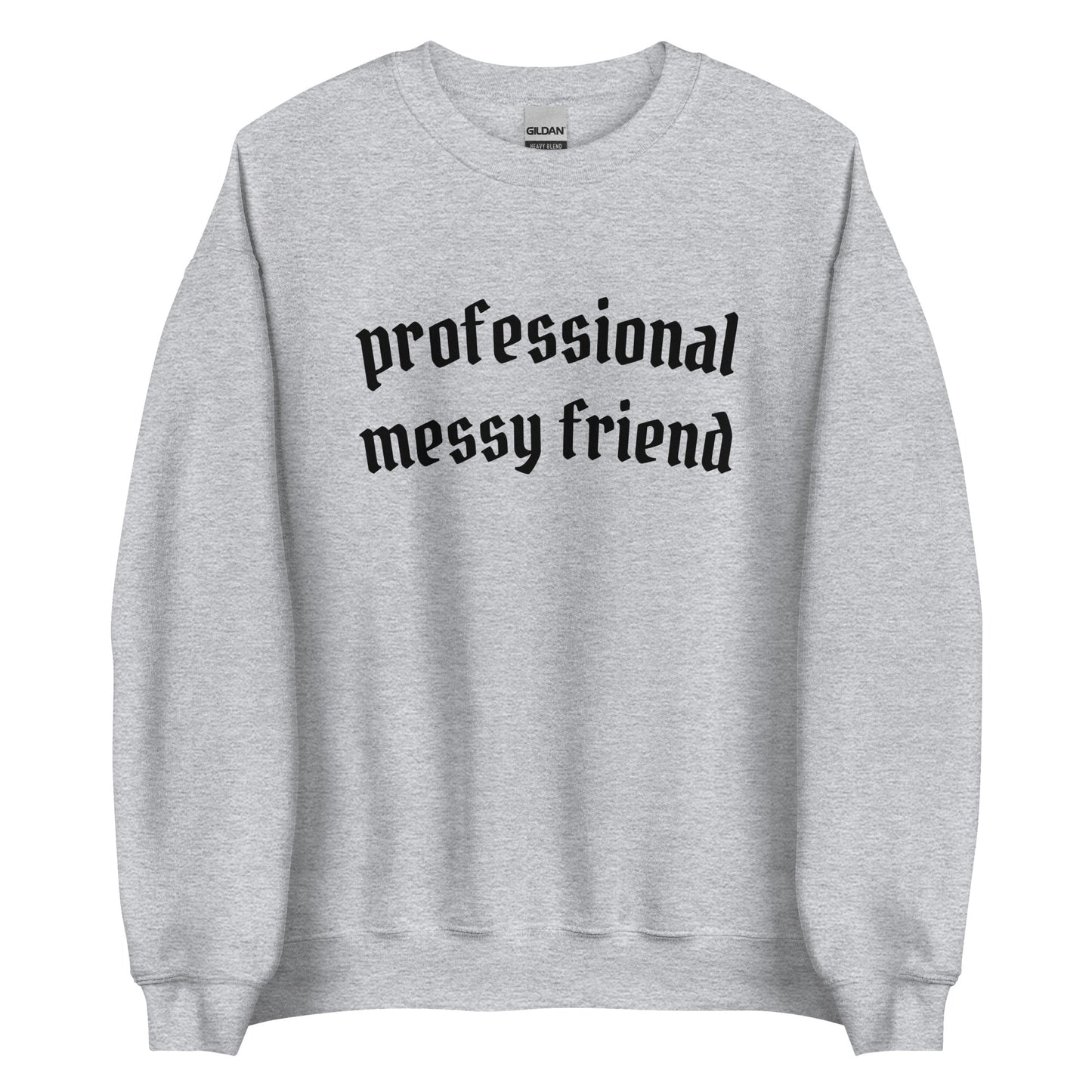 Professional Messy Friend Crewneck