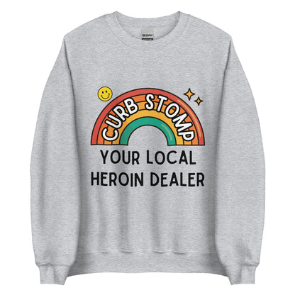 Curb Stomp Your Local Heroin Dealer Crewneck