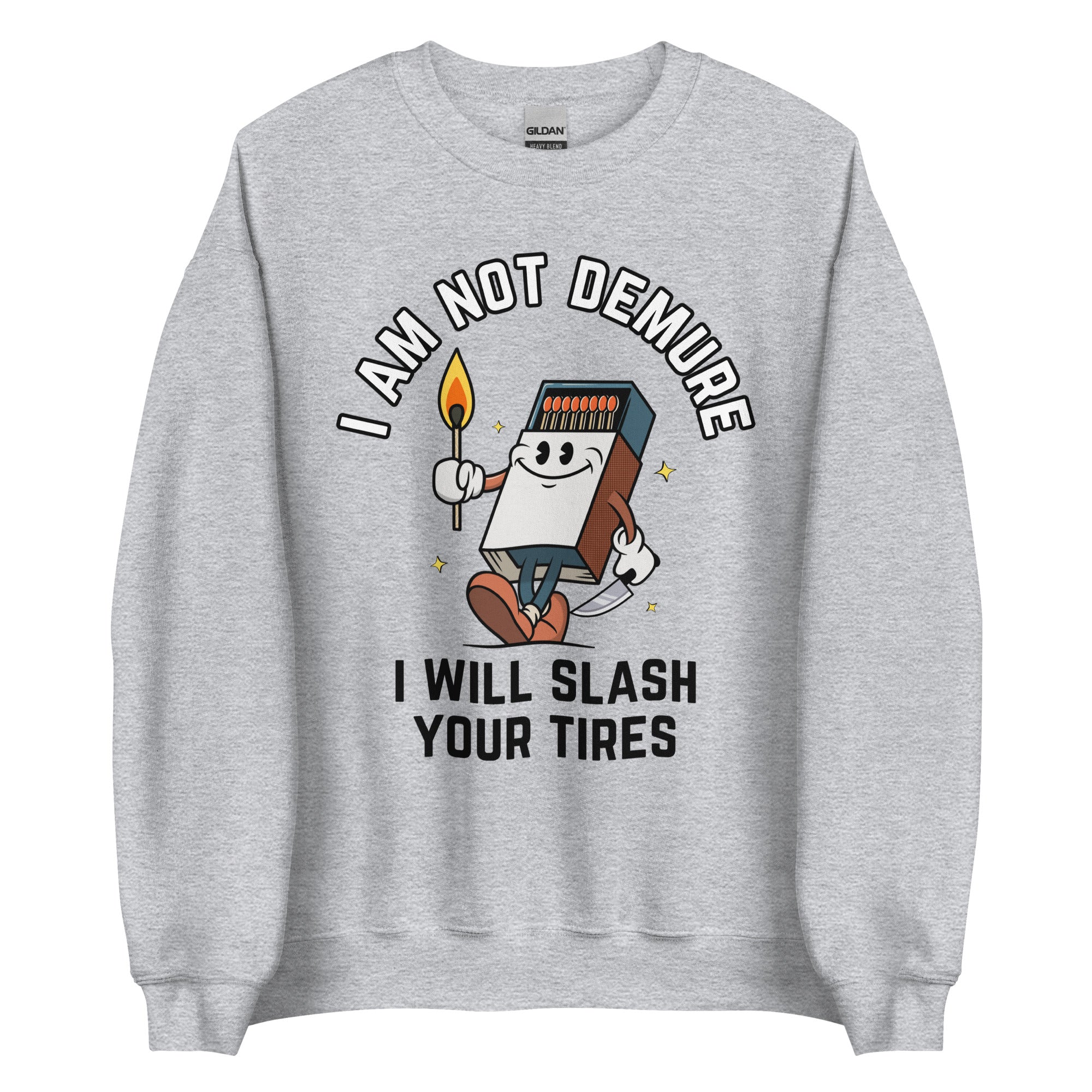 I Am Not Demure I Will Slash Your Tires Crewneck