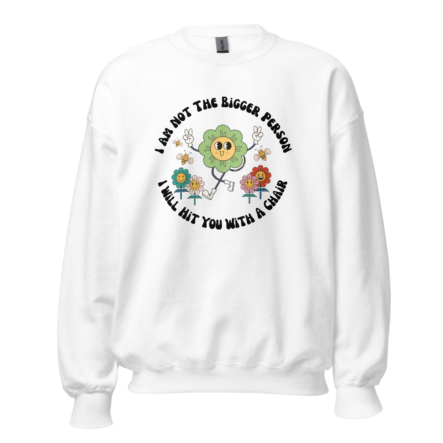 I'm Not The Bigger Person, I Will Hit You With A Chair Crewneck