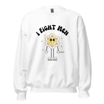 I Fight Men Crewneck