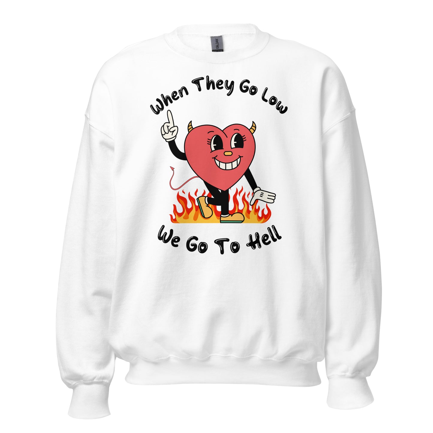 When They Go Low, We Go To Hell Crewneck