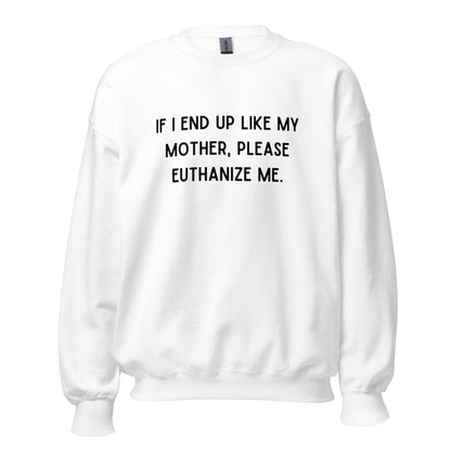 Euthanize Me Mom Crewneck