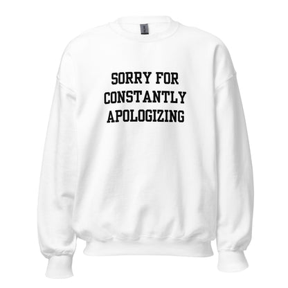 Sorry For Apologizing Crewneck