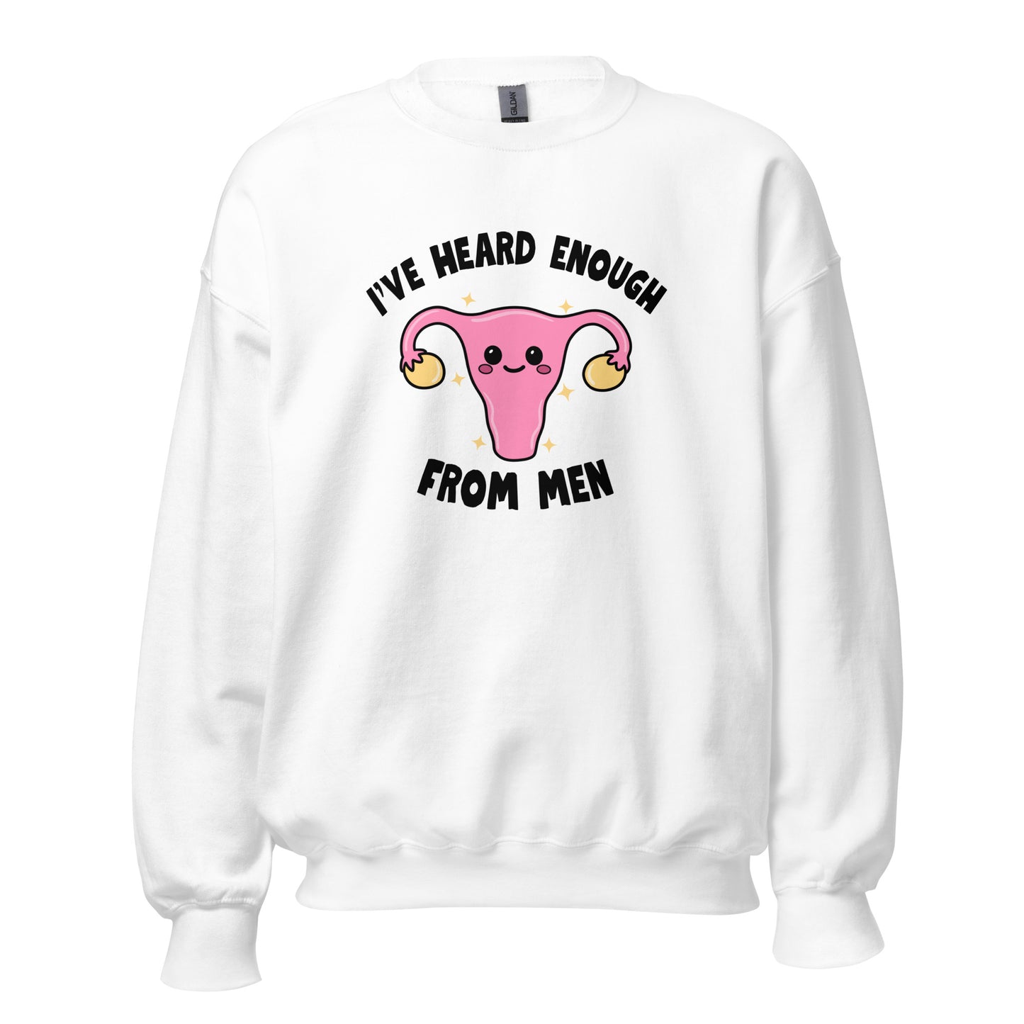 I've Heard Enough From Men Crewneck