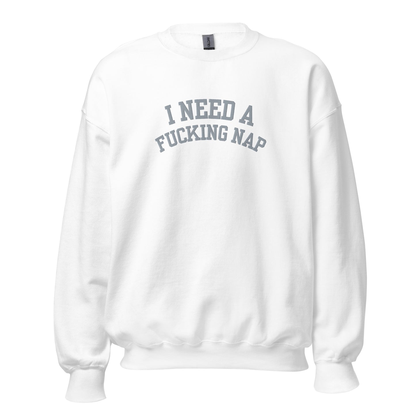 I Need A Fucking Nap Embroidered Crewneck