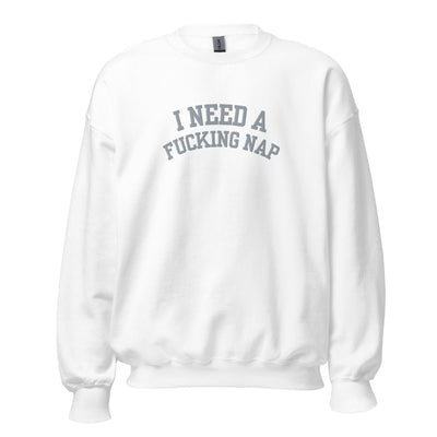 I Need A Fucking Nap Embroidered Crewneck