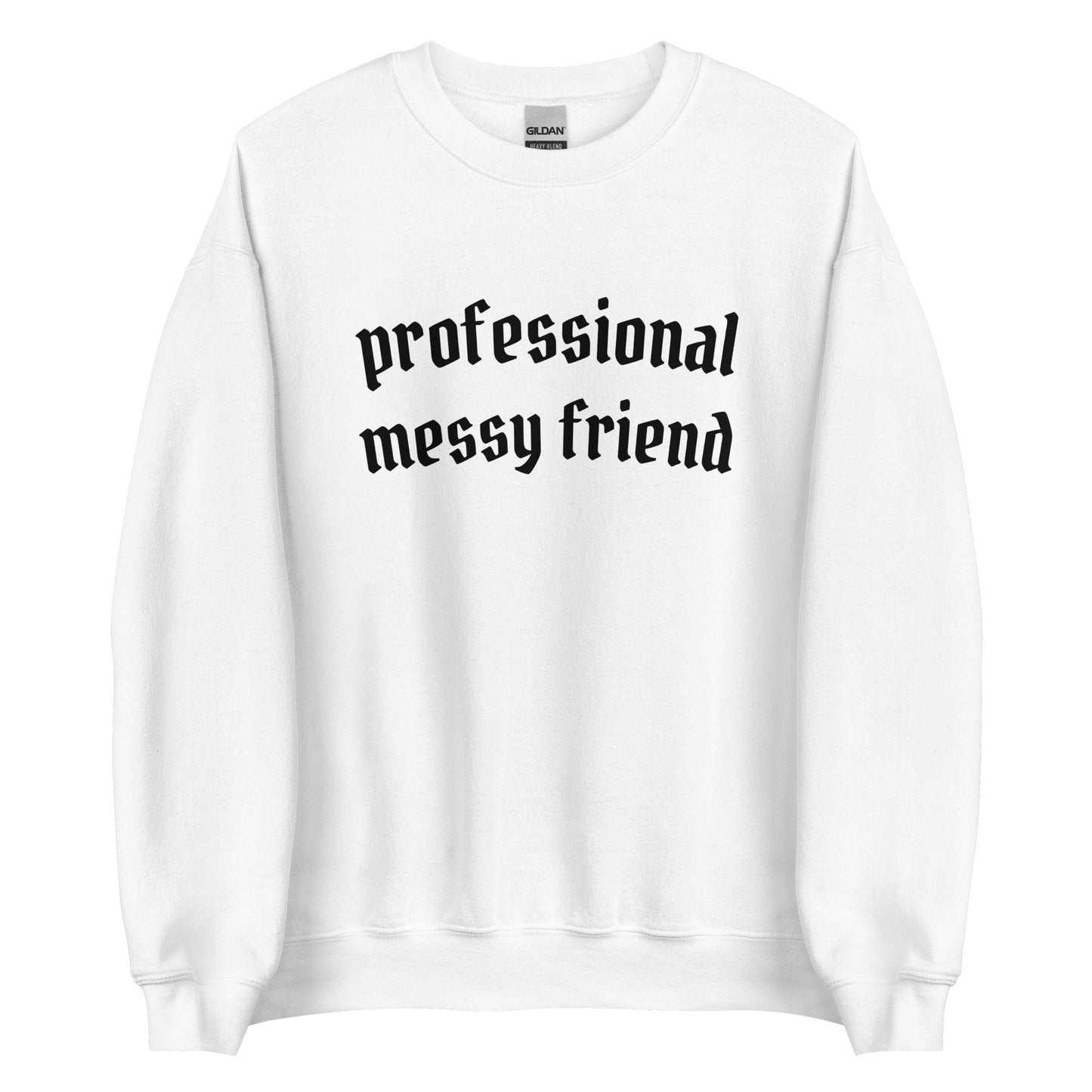 Professional Messy Friend Crewneck