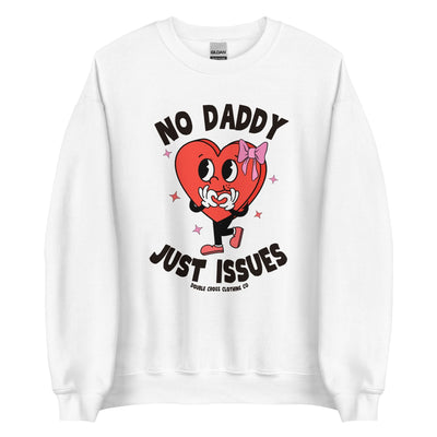 No Daddy Just Issues Crewneck