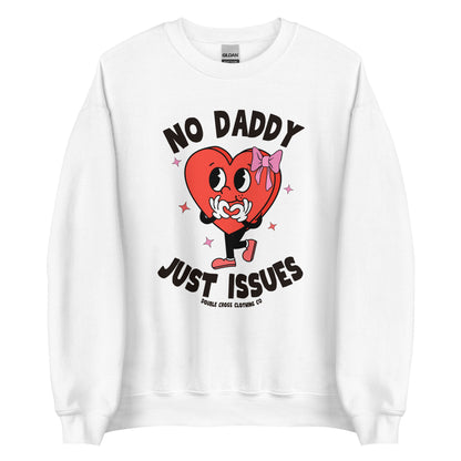 No Daddy Just Issues Crewneck