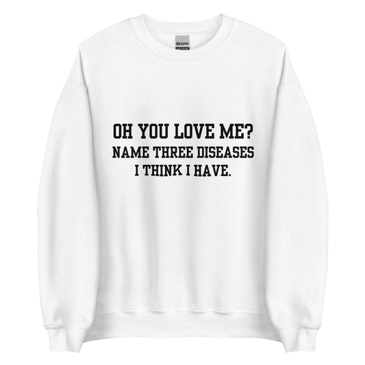 Oh You Love Me? Crewneck