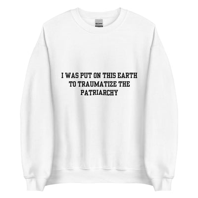 Traumatize the Patriarchy Crewneck