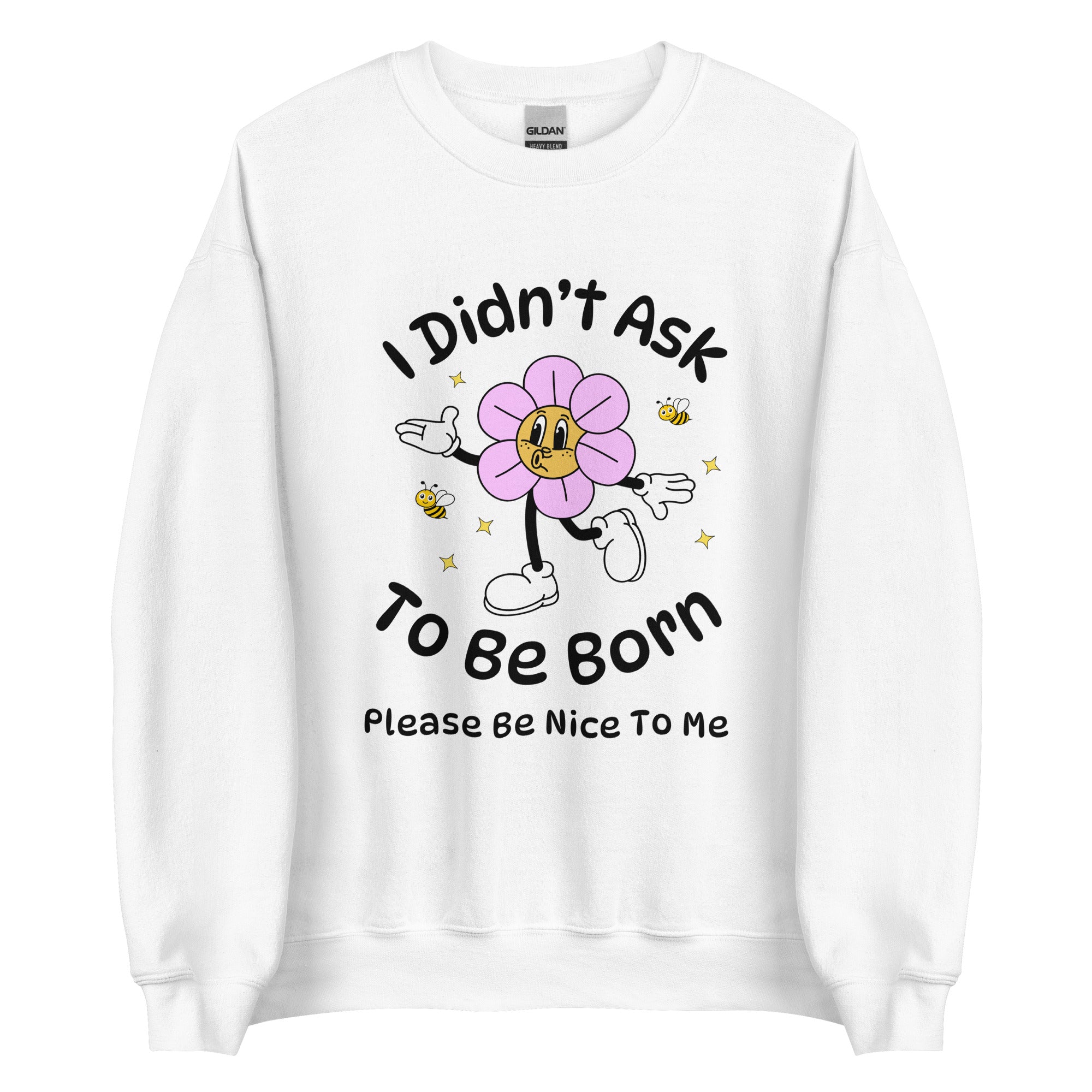 I Didn't Ask To Be Born Crewneck