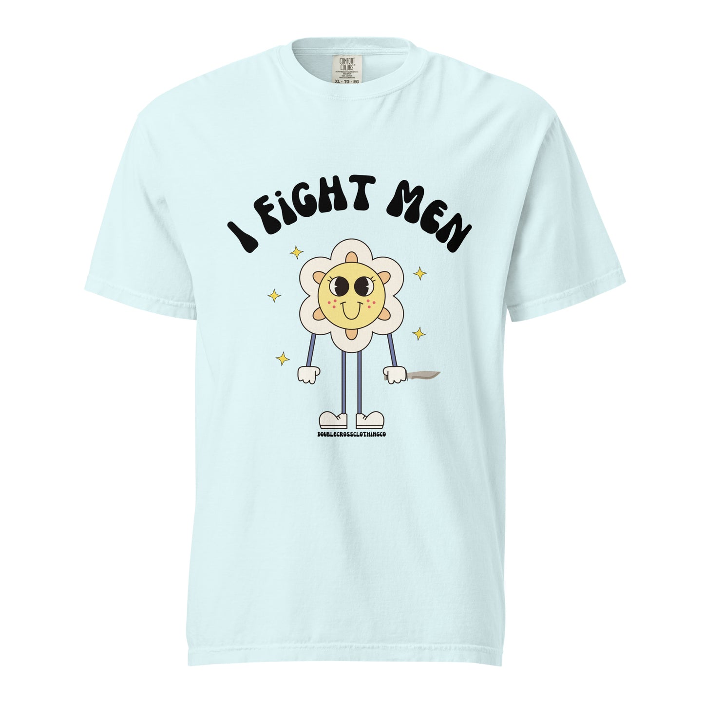 I Fight Men T-Shirt