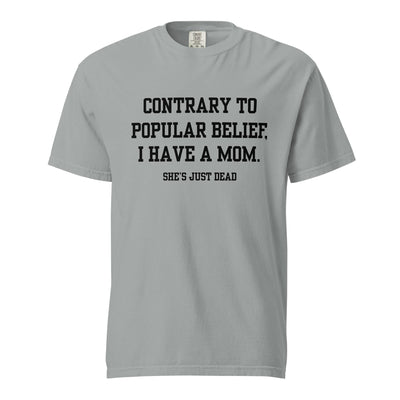 Popular Belief Mom T-Shirt